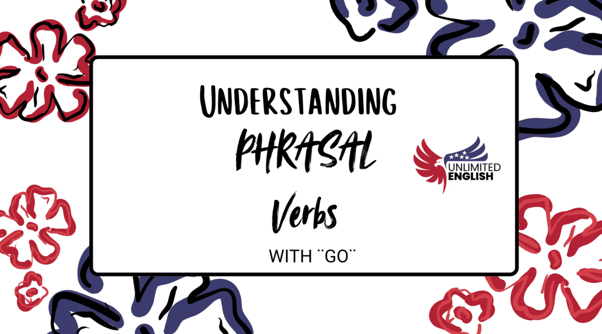 Go English: Speak Naturally with Phrasal Verbs in Costa Rica 1 Go English: Speak Naturally with Phrasal Verbs in Costa Rica