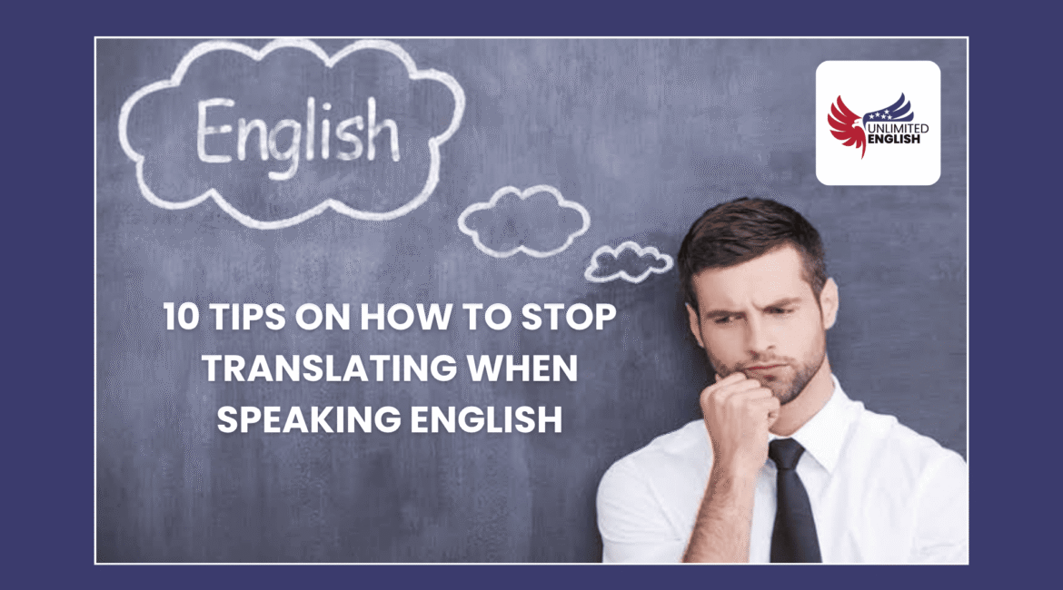 10 Tips on How to Stop Translating in Your Head When Speaking English in 2026 1 How to Stop Translating in Your Head When Speaking English