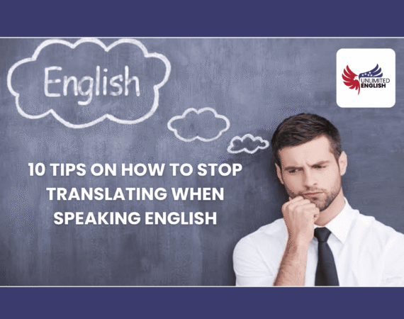 10 Tips on How to Stop Translating in Your Head When Speaking English in 2026
